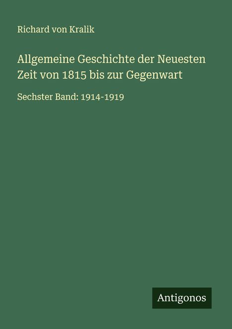 Richard Von Kralik: Allgemeine Geschichte der Neuesten Zeit von 1815 bis zur Gegenwart, Buch
