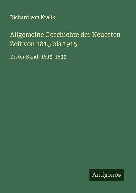 Richard Von Kralik: Allgemeine Geschichte der Neuesten Zeit von 1815 bis 1915, Buch