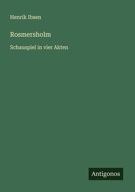 Henrik Ibsen: Rosmersholm, Buch