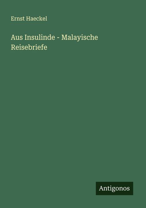Ernst Haeckel: Aus Insulinde - Malayische Reisebriefe, Buch