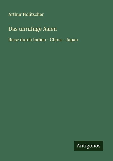 Arthur Holitscher: Das unruhige Asien, Buch