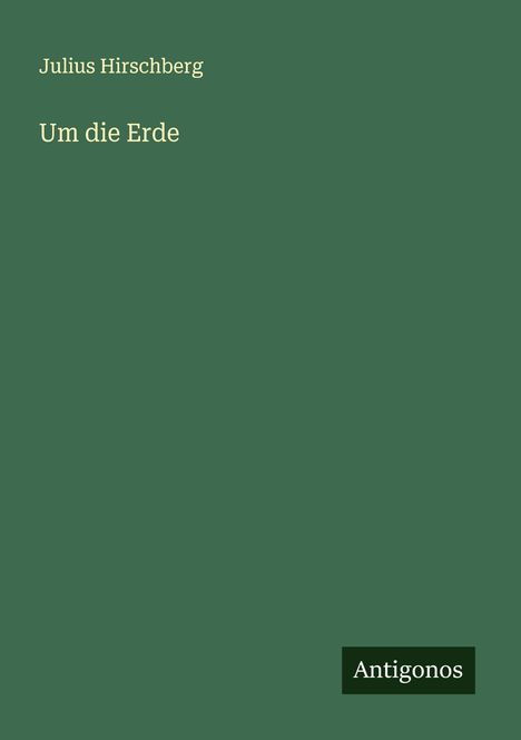 Julius Hirschberg: Um die Erde, Buch