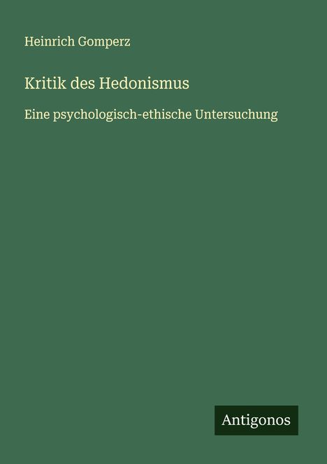 Heinrich Gomperz: Kritik des Hedonismus, Buch