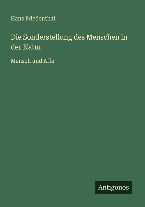 Hans Friedenthal: Die Sonderstellung des Menschen in der Natur, Buch