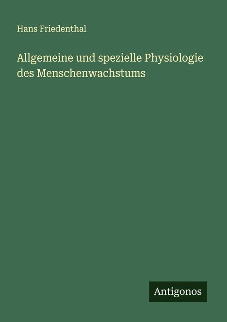 Hans Friedenthal: Allgemeine und spezielle Physiologie des Menschenwachstums, Buch
