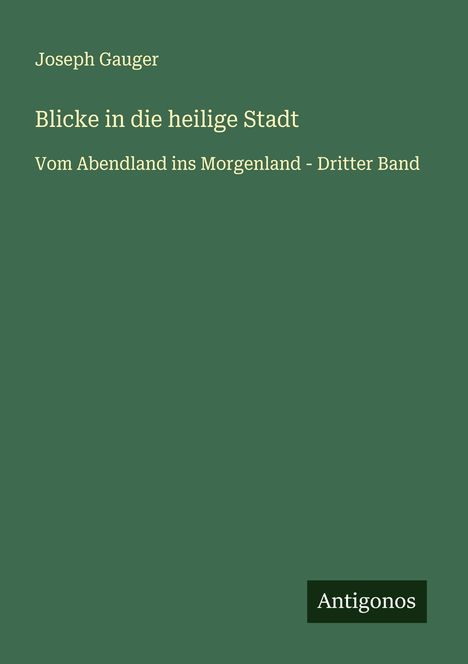 Joseph Gauger: Blicke in die heilige Stadt, Buch