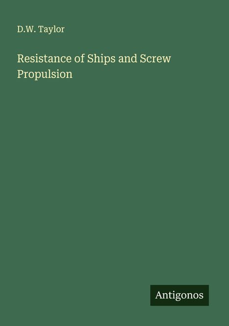 D. W. Taylor: Resistance of Ships and Screw Propulsion, Buch