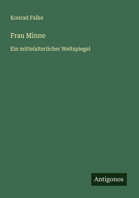 Konrad Falke: Frau Minne, Buch