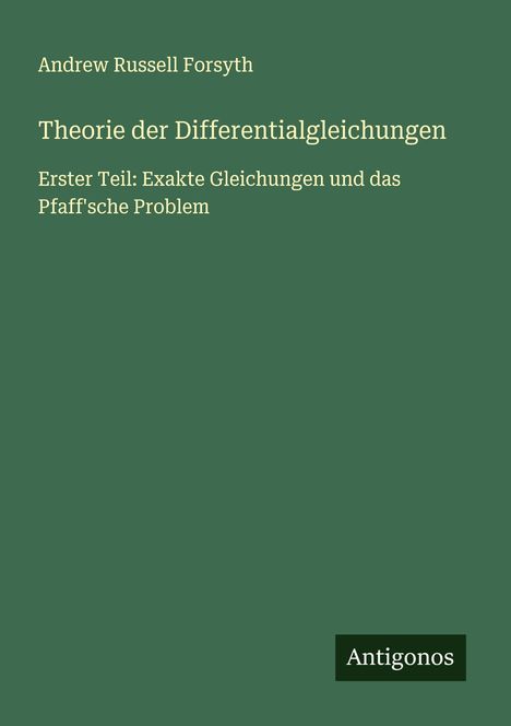 Andrew Russell Forsyth: Theorie der Differentialgleichungen, Buch