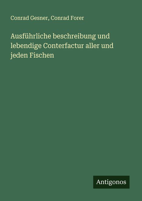 Conrad Gesner: Ausführliche beschreibung und lebendige Conterfactur aller und jeden Fischen, Buch