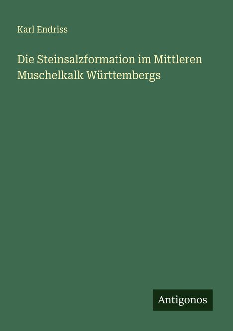 Karl Endriss: Die Steinsalzformation im Mittleren Muschelkalk Württembergs, Buch