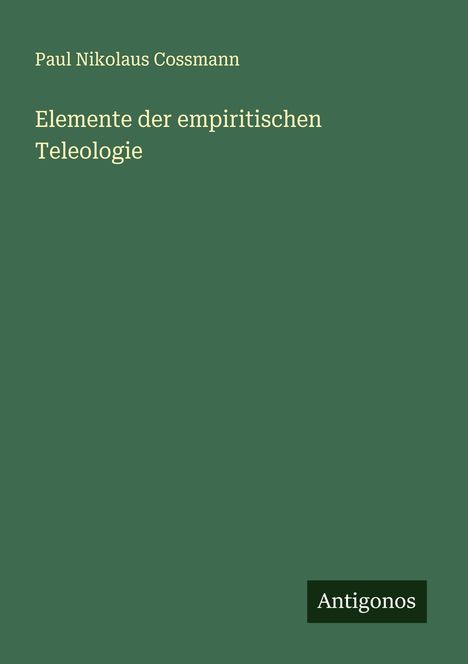 Paul Nikolaus Cossmann: Elemente der empiritischen Teleologie, Buch