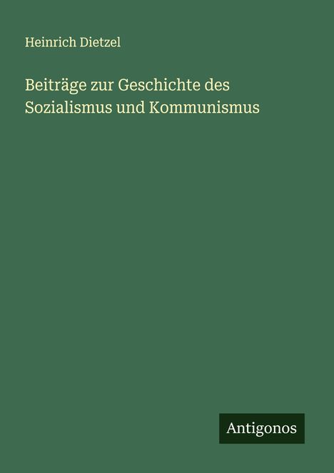 Heinrich Dietzel: Beiträge zur Geschichte des Sozialismus und Kommunismus, Buch