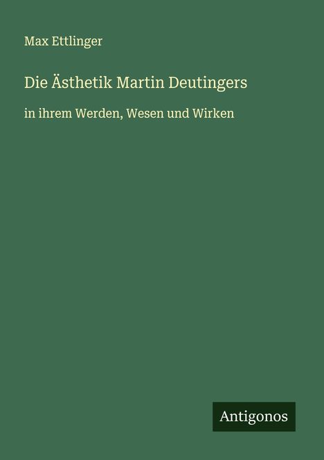 Max Ettlinger: Die Ästhetik Martin Deutingers, Buch
