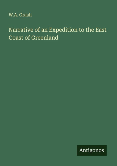 W. A. Graah: Narrative of an Expedition to the East Coast of Greenland, Buch