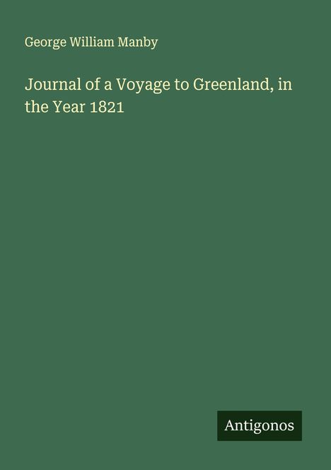 George William Manby: Journal of a Voyage to Greenland, in the Year 1821, Buch