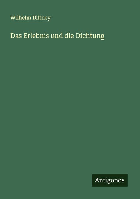 Wilhelm Dilthey: Das Erlebnis und die Dichtung, Buch