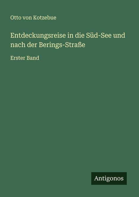 Otto Von Kotzebue: Entdeckungsreise in die Süd-See und nach der Berings-Straße, Buch