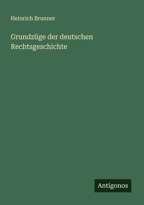 Heinrich Brunner: Grundzüge der deutschen Rechtsgeschichte, Buch