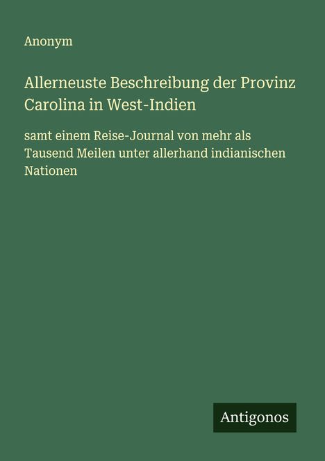 Anonym: Allerneuste Beschreibung der Provinz Carolina in West-Indien, Buch