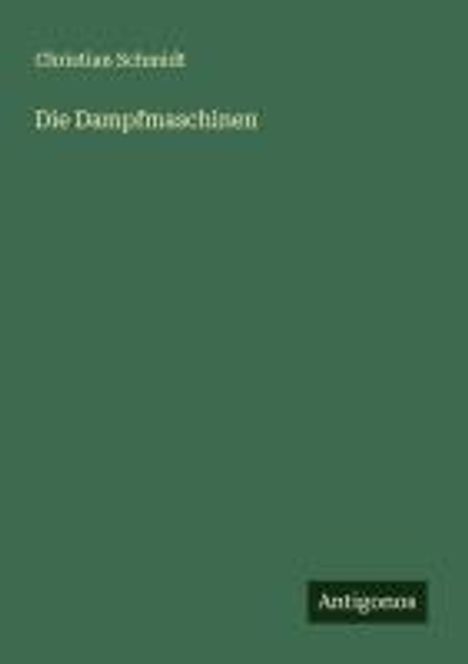 Christian Schmidt: Die Dampfmaschinen, Buch