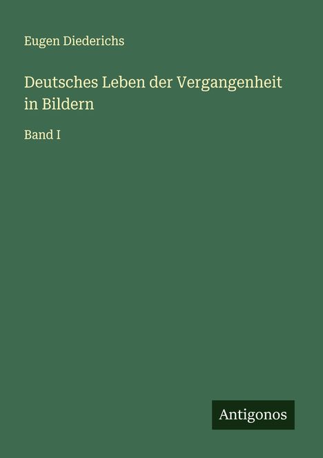 Eugen Diederichs: Deutsches Leben der Vergangenheit in Bildern, Buch