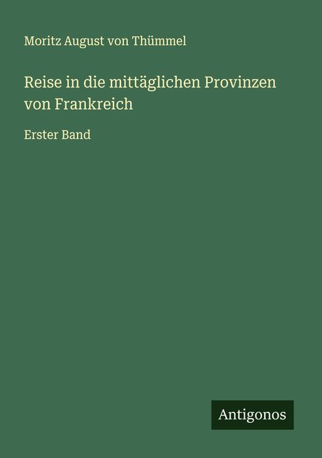 Moritz August von Thümmel: Reise in die mittäglichen Provinzen von Frankreich, Buch