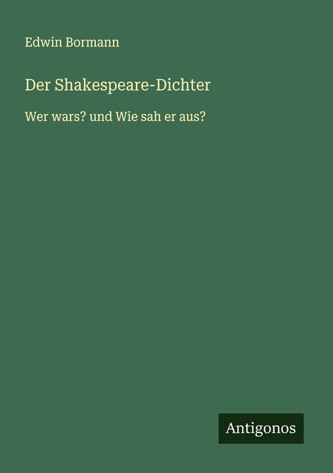 Edwin Bormann: Der Shakespeare-Dichter, Buch