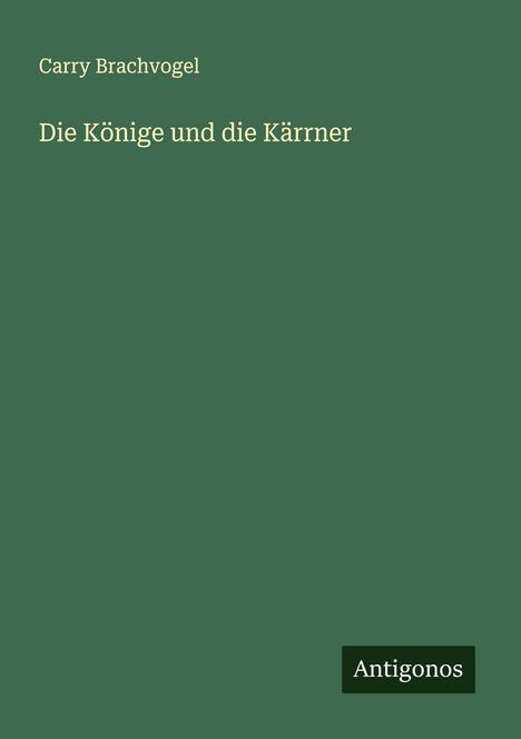 Carry Brachvogel: Die Könige und die Kärrner, Buch