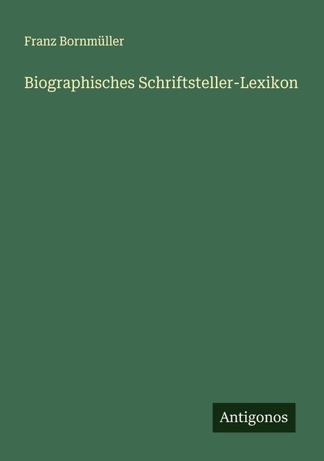 Franz Bornmüller: Biographisches Schriftsteller-Lexikon, Buch