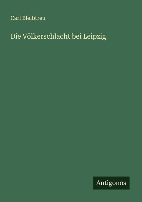 Carl Bleibtreu: Die Völkerschlacht bei Leipzig, Buch