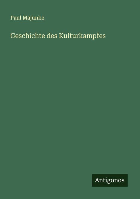 Paul Majunke: Geschichte des Kulturkampfes, Buch