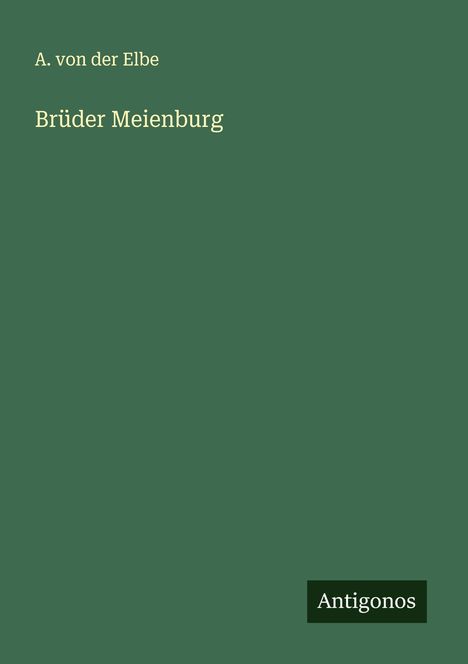 A. von der Elbe: Brüder Meienburg, Buch