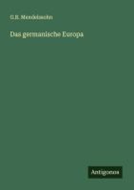 G. B. Mendelssohn: Das germanische Europa, Buch