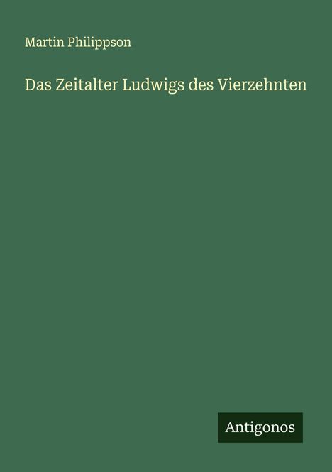 Martin Philippson: Das Zeitalter Ludwigs des Vierzehnten, Buch