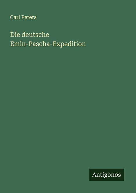 Carl Peters: Die deutsche Emin-Pascha-Expedition, Buch