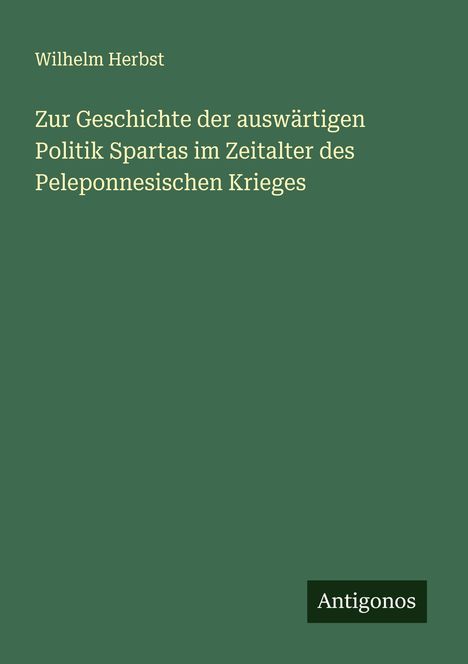 Wilhelm Herbst: Zur Geschichte der auswärtigen Politik Spartas im Zeitalter des Peleponnesischen Krieges, Buch