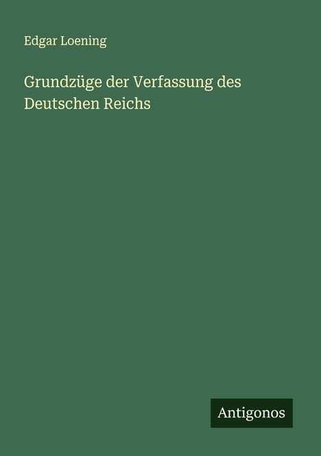 Edgar Loening: Grundzüge der Verfassung des Deutschen Reichs, Buch