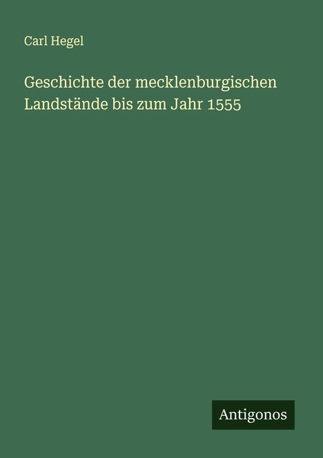 Carl Hegel: Geschichte der mecklenburgischen Landstände bis zum Jahr 1555, Buch