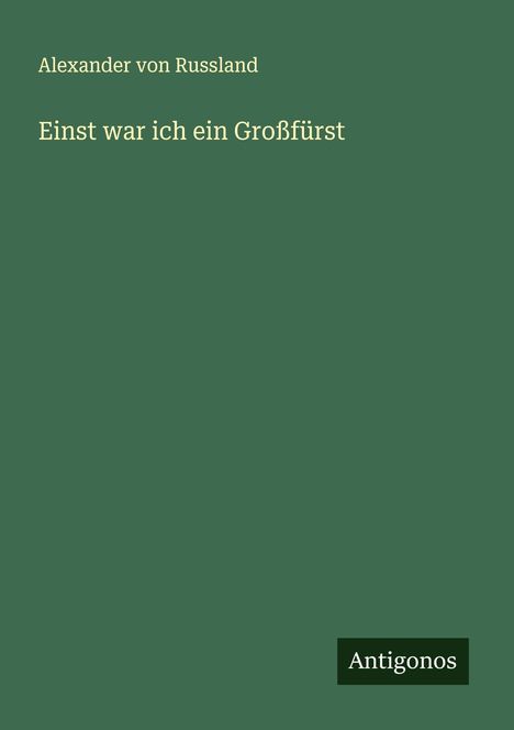Alexander von Russland: Einst war ich ein Großfürst, Buch