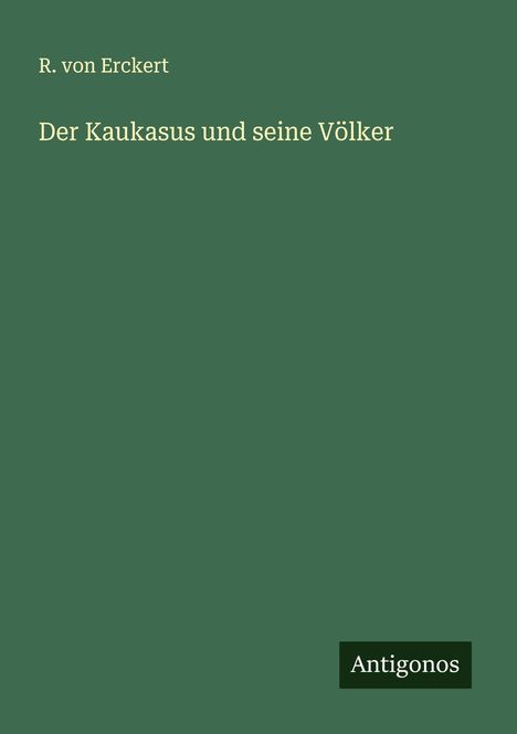 R. Von Erckert: Der Kaukasus und seine Völker, Buch