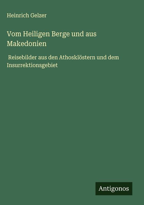 Heinrich Gelzer: Vom Heiligen Berge und aus Makedonien, Buch