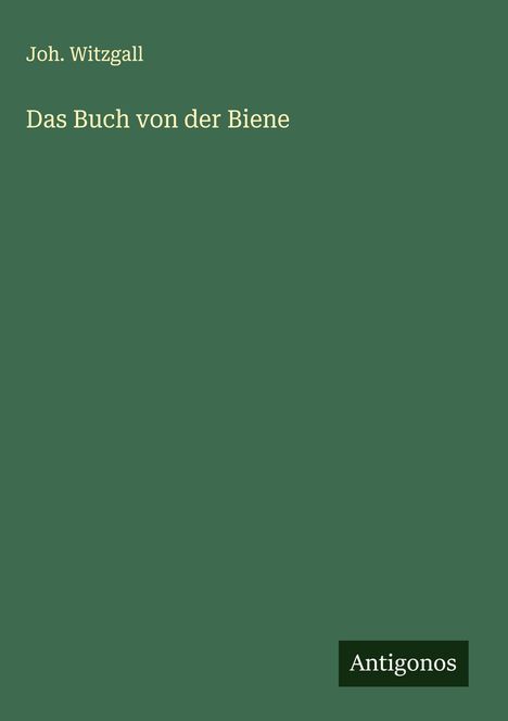 Joh. Witzgall: Das Buch von der Biene, Buch