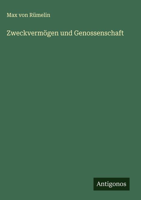 Max von Rümelin: Zweckvermögen und Genossenschaft, Buch