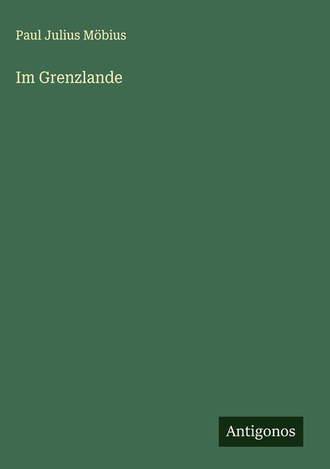Paul Julius Möbius: Im Grenzlande, Buch