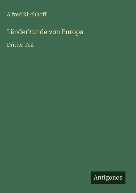 Alfred Kirchhoff: Länderkunde von Europa, Buch