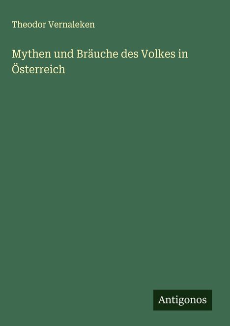 Theodor Vernaleken: Mythen und Bräuche des Volkes in Österreich, Buch