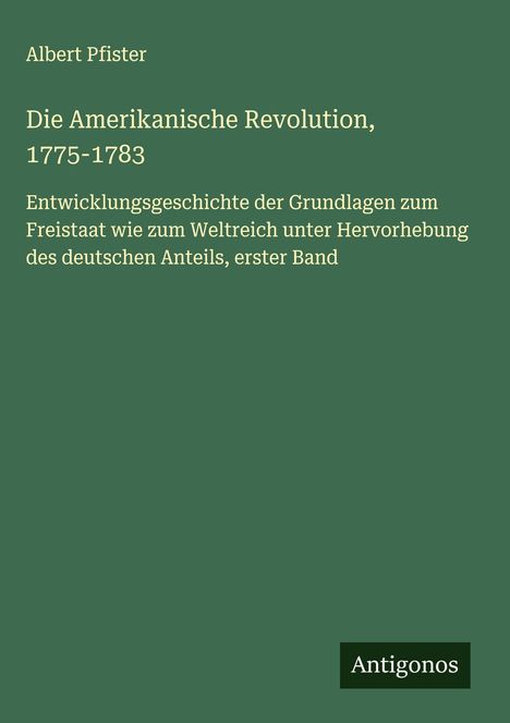 Albert Pfister: Die Amerikanische Revolution, 1775-1783, Buch