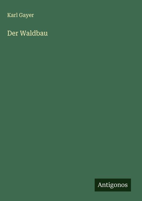 Karl Gayer: Der Waldbau, Buch
