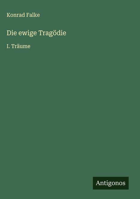 Konrad Falke: Die ewige Tragödie, Buch